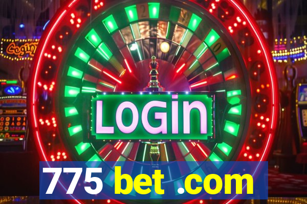 775 bet .com